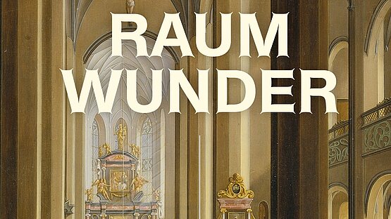 Publikation: "Raumwunder. Frankfurter Maler entdecken das Kircheninterieur. 1750 – 1850"